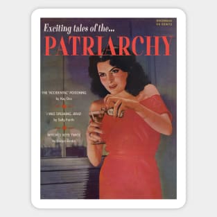 Exciting Tales of the PATRIARCHY. Featuring "The 'Accidental' Poisoning," I Was Speaking, Brad," and "Witches Vote Twice" Sticker